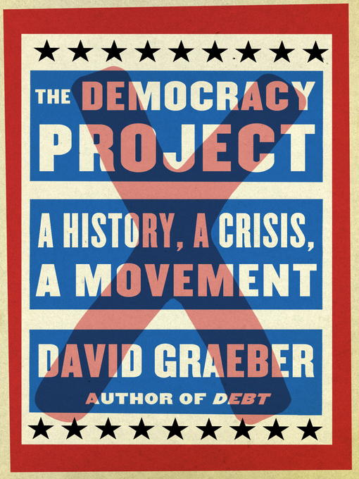 Title details for The Democracy Project by David Graeber - Available